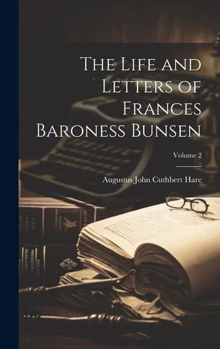 The Life and Letters of Frances Baroness Bunsen Volume 2