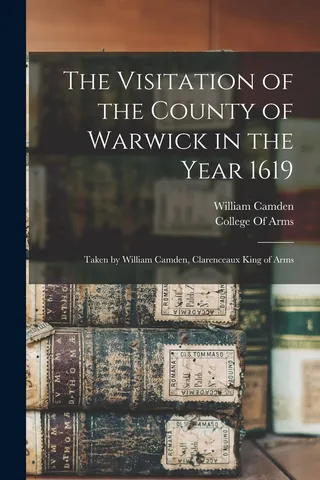 The Visitation of the County of Warwick in the Year 1619