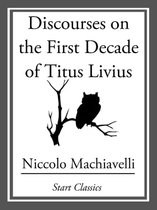Discourses on the First Decade of Titus Livius
