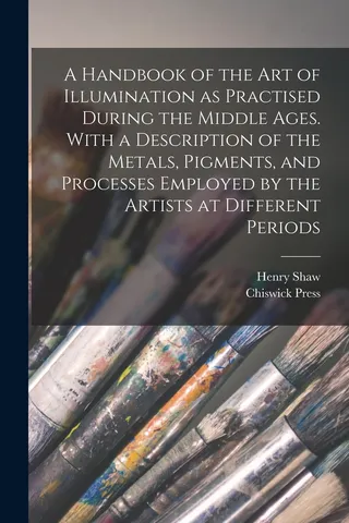 A Handbook of the Art of Illumination as Practised During the Middle Ages