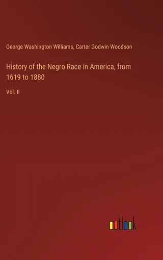 History of the Negro Race in America from 1619 to 1880
