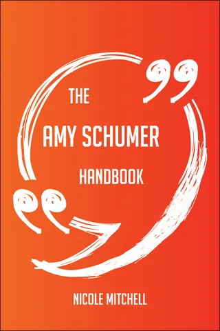 The Amy Schumer Handbook - Everything You Need To Know About Amy Schumer