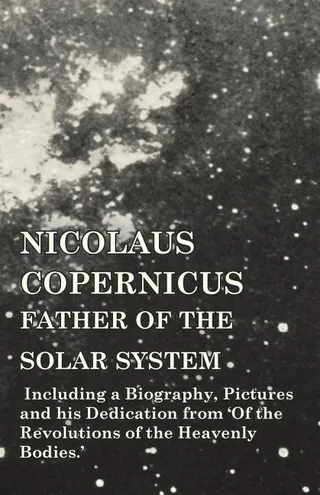 Nicolaus Copernicus, Father of the Solar System