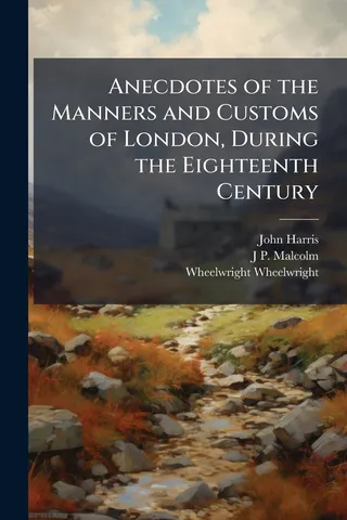 Anecdotes of the Manners and Customs of London