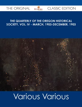 The Quarterly of the Oregon Historical Society, Vol. IV