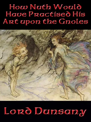 How Nuth Would Have Practised His Art upon the Gnoles
