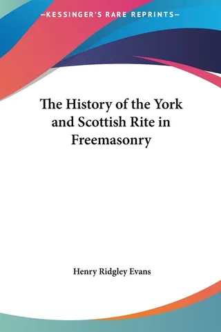 The History of the York and Scottish Rite in Freemasonry