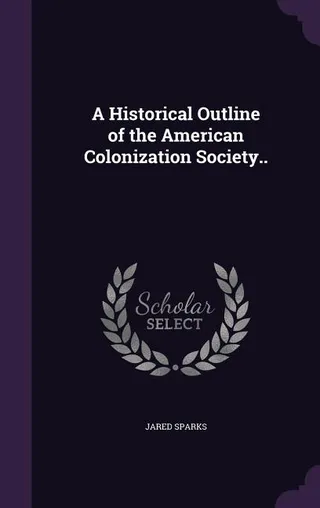 A Historical Outline of the American Colonization Society