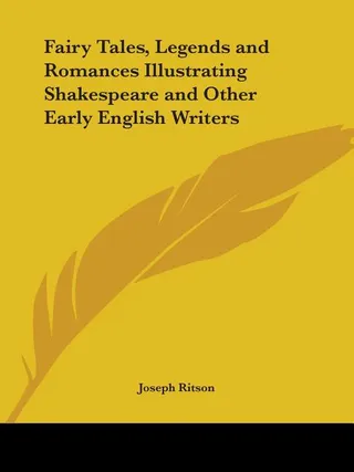 Fairy Tales, Legends and Romances Illustrating Shakespeare and Other Early English Writers