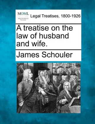 A treatise on the law of husband and wife.
