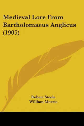 Medieval Lore From Bartholomaeus Anglicus