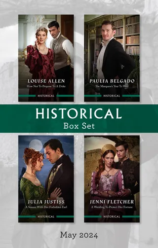 How Not To Propose To A Duke / The Marquess's Year To Wed / A Season With Her Forbidden Earl / A Wedding To Protect Her Fortune