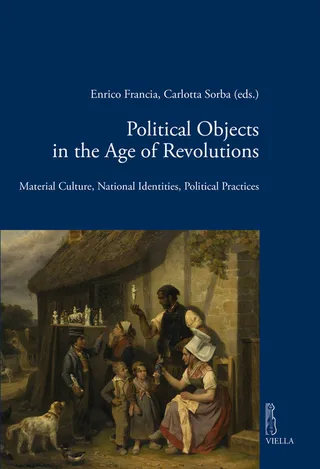 Political Objects in the Age of Revolutions