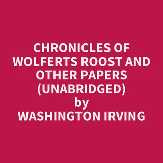 Chronicles of Wolfert's Roost and Other Papers
