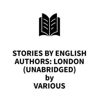 Stories by English Authors: London