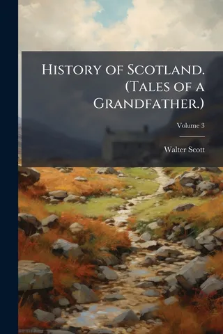 History of Scotland. Tales of a Grandfather. Volume 3