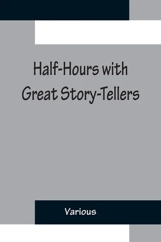 Half-Hours with Great Story-Tellers