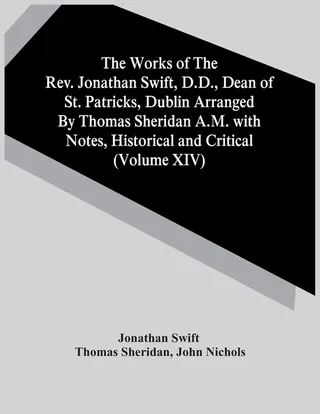 The Works of the Rev. Jonathan Swift, D.D., Dean of St. Patrick's, Dublin, Volume XIV