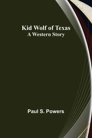 Kid Wolf of Texas A Western Story