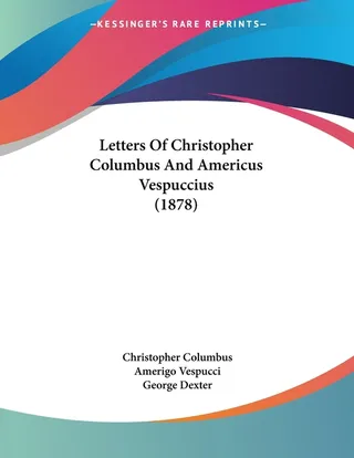 Letters Of Christopher Columbus And Americus Vespuccius 1878