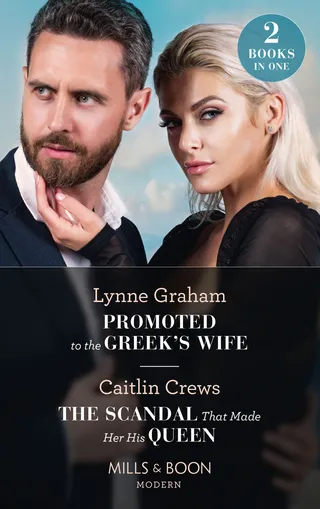 Promoted to the Greek's Wife / The Scandal That Made Her His Queen