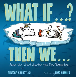 What If . . . ? Then We . .