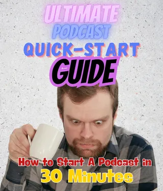 Ultimate Podcast Quick-Start Guide