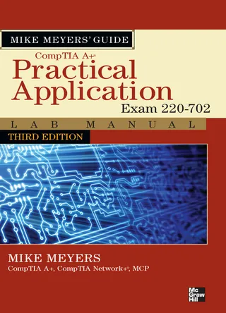 Mike Meyers' CompTIA A+ Guide: Practical Application Lab Manual