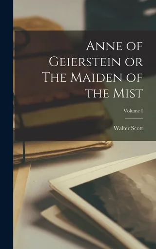 Anne of Geierstein or The Maiden of the Mist; Volume I