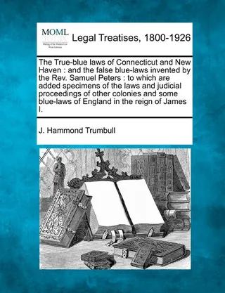 The True-Blue Laws of Connecticut and New Haven