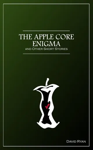 The Apple Core Enigma and Other Short Stories
