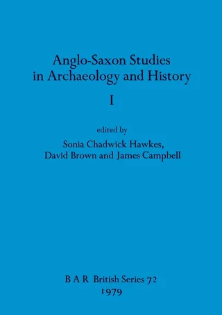 Anglo-Saxon Studies in Archaeology and History I
