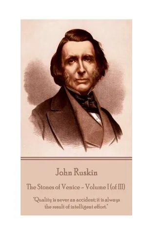 John Ruskin - The Stones of Venice - Volume I (of III)
