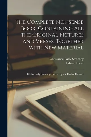 The Nonsense Book Containing all the Original Pictures and Verses, Together With new ; Lady Strachey Introd