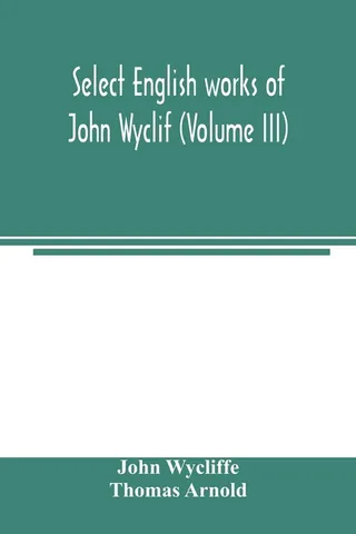 Select English works of John Wyclif Volume III