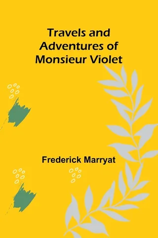 The Travels and Adventures of Monsieur Violet