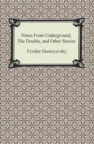 Notes from Underground, The Double, and Other Stories