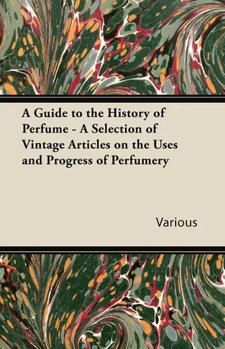A Guide to the History of Perfume