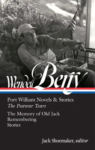 Port William Novels & Stories: The Postwar Years (LOA #381)