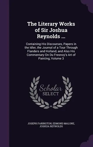 The Literary Works of Sir Joshua Reynolds