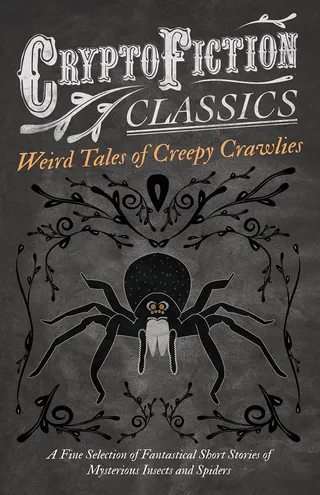 Weird Tales of Creepy Crawlies