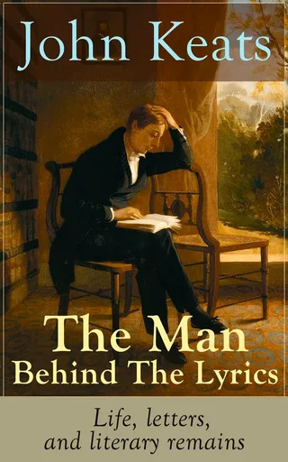 John Keats: The Man Behind the Lyrics