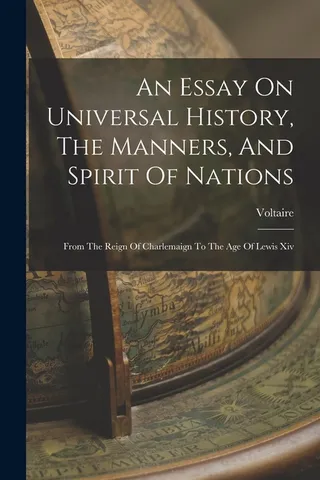 An Essay On Universal History, The Manners, And Spirit Of Nations