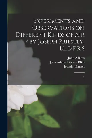 Experiments and Observations on Different Kinds of Air