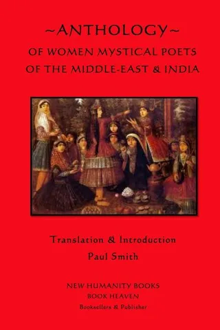 Anthology of Women Mystical Poets of The Middle-East & India