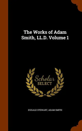 The Works of Adam Smith, LL.D.