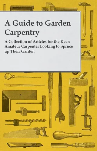 A Guide to Garden Carpentry