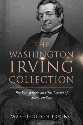 The Washington Irving Collection: Rip Van Winkle and The Legend of Sleepy Hollow