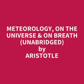 Meteorology, On the Universe & On Breath