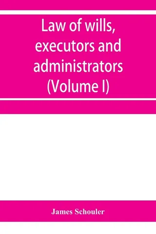 Law of Wills, Executors and Administrators